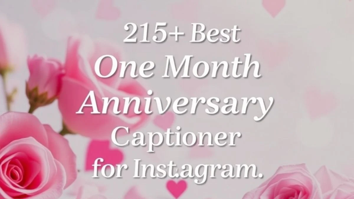 215-best-one-month-anniversary-captions-for-instagram