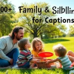 800-family-and-sibling-captions-for-every-moment-2026
