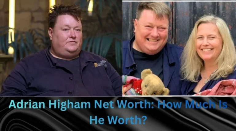 Adrian Higham Net Worth How Much Is He Worth
